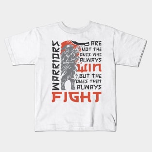 Warriors Are Not The Ones Who Always Win But The One That Always Fight Kids T-Shirt